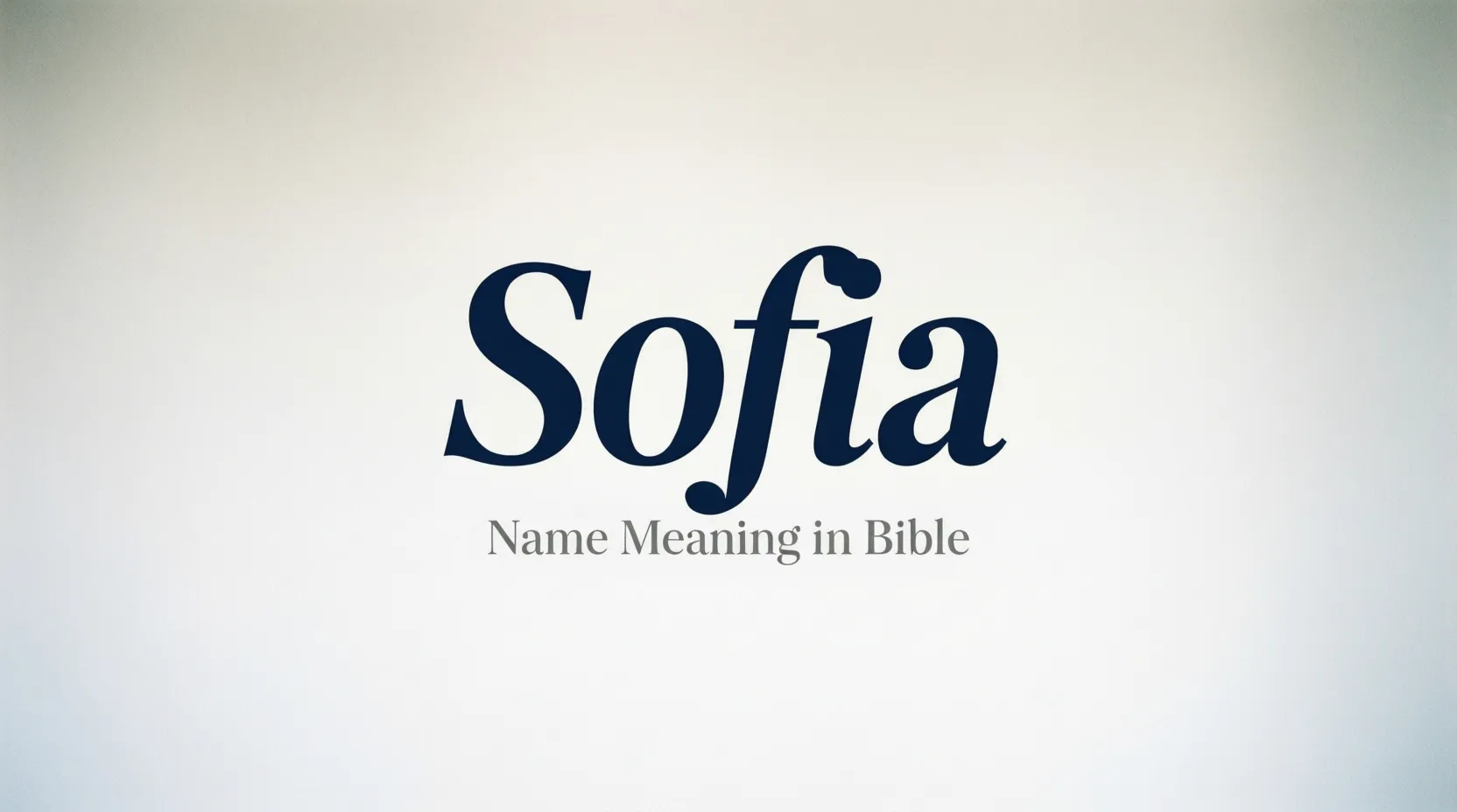 Sofia Name Meaning in Bible