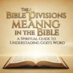 Bible Divisions Meaning in the Bible