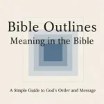Bible Outlines Meaning in the Bible