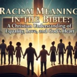 Racism Meaning in the Bible